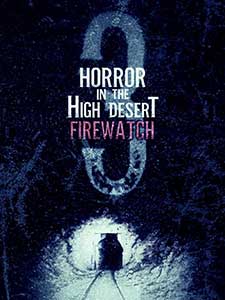 Horror in the High Desert 3 Firewatch 2024 Film Online Subtitrat in Romana online subtitrat in romana