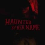Haunted-by-Her-Name-2024-Film-Online-Subtitrat-in-Romana