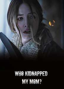 Who Kidnapped My Mom 2022 Film Online Subtitrat in Romana online subtitrat in romana