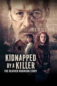 Kidnapped by a Killer The Heather Robinson Story 2025 Film Online Subtitrat online subtitrat in romana